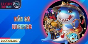 Bắn Cá LUCKY88