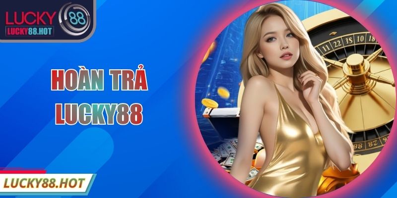 Hoàn Trả LUCKY88