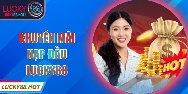 Khuyến Mãi Nạp Đầu LUCKY88