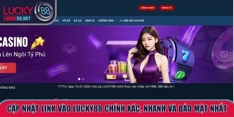 Cập nhật link vào LUCKY88 chính xác, nhanh chóng và bảo mật nhất