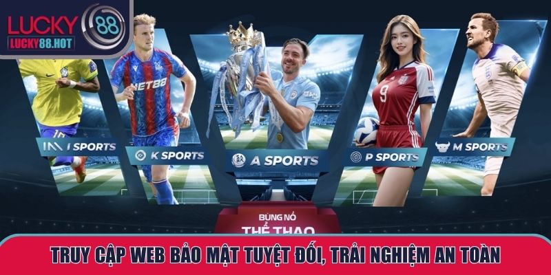 Truy cập web bảo mật tuyệt đối, trải nghiệm an toàn