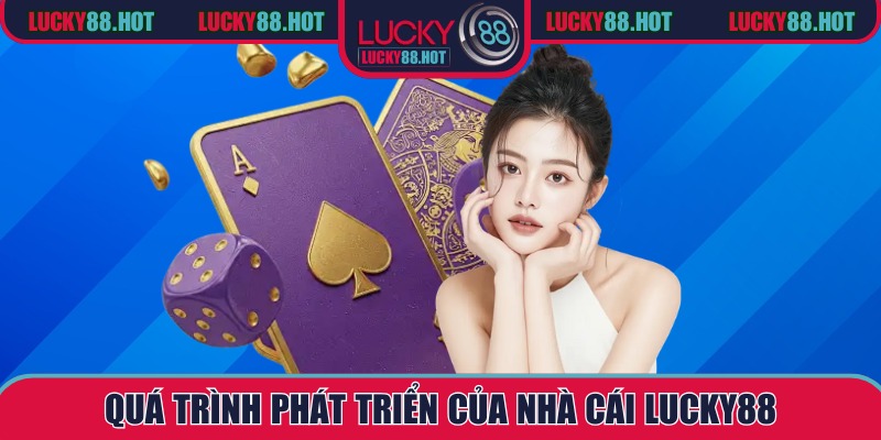 Quá trình phát triển của nhà cái LUCKY88