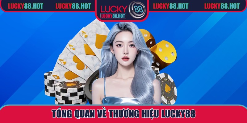 Tổng quan về thương hiệu LUCKY88