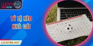 Tỷ Lệ Kèo Nhà Cái
