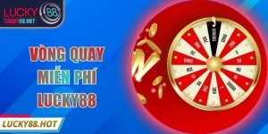 Vòng Quay Miễn Phí LUCKY88